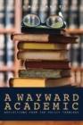 A Wayward Academic : Reflections from the policy trenches - Book