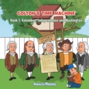 Colton's Time Machine Book1 : Columbus, Independence and Washington - eBook
