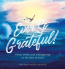 Ever So Grateful! : Poetic Praise and Thankgiving to My Most Beloved - Book