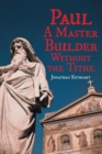 Paul : A Master Builder Without the Tithe - eBook