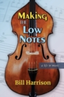 Making the Low Notes : A Life in Music - Book