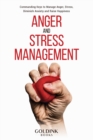 Anger and Stress Management : Commanding Keys to Manage Anger, Stress, Diminish Anxiety and Raise Happiness - Book