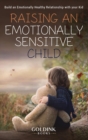 Raising an Emotionally Sensitive Child : Build an Emotionally Healthy Relationship with your Kid - Book
