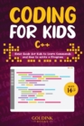 Coding for Kids C++ : Basic Guide for Kids to Learn Commands and How to Write a Program - Book