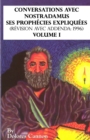 Conversations avec Nostradamus, Volume I : Ses prophecies expliquees (revision avec addenda: 1996) - Book