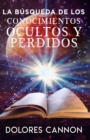 La Busqueda de Los Conocimientos Ocultos Y Perdidos - Book