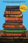 On Good Authority : 7 Steps to Prepare, Promote and Profit from a How-To Book That Makes You the Go-to Expert - Book