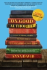 On Good Authority : 7 Steps to Prepare, Promote and Profit from a How-To Book That Makes You the Go-to Expert - Book