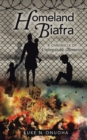 Homeland Biafra : A Chronicle of Unforgettable Memories - Book