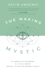 The Making of a Mystic : My Journey With Mushrooms, My Life as a Pastor, and Why It's Okay for Everyone to Relax - Book