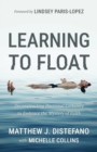 Learning to Float : Deconstructing Doctrinal Certainty to Embrace the Mystery of Faith - Book