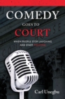 Comedy Goes to Court : When People Stop Laughing And Start Fighting - Book