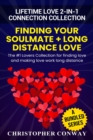 Lifetime Love 2-in-1 Connection Collection : Finding Your Soulmate + Long Distance Love - The #1 Lovers Collection for finding love and making love work long distance - eBook