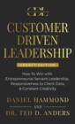 Customer Driven Leadership : How To Win with &#65279;Entrepreneurial Servant Leadership, &#65279;Responsiveness to Client Data, & Constant Creativity - Book