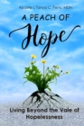 A Peach of Hope : Living Beyond the Vale of Hopelessness - Book