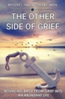 The Other Side of Grief : Bouncing Back From Grief Into An Abundant Life - Book
