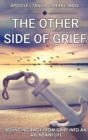 The Other Side of Grief : Bouncing Back from Grief Into an Abundant Life - Book
