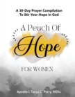 A Peach of Hope for Women : A 30-Day Prayer Compilation to Stir Your Hope in God - Book