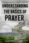Understanding the Basics of Prayer : Setting the Stage for a Fruitful Prayer Life - Book