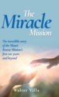 The Miracle Mission : The incredible story of the Miami Rescue Mission's first 100 years and beyond - Book