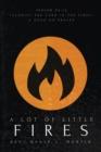 A Lot Of Little Fires : A Book of Prayer - Book
