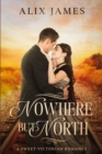 Nowhere But North : A Sweet Victorian Variation of North and South - Book