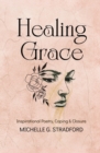 Healing Grace : Inspirational Poetry for Coping & Closure - Book