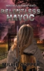 Relentless Havoc : Montana Mayhem Book 5 America's New Apocalypse - Book