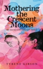Mothering the Crescent Moons : Our Journey with Sickle Cell Anemia - eBook