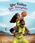 Like Father, Like Daughter : A Tribute to Daddy's Girls & Girl Dads - Book