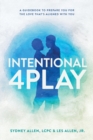 Intentional 4Play : A Guidebook to Prepare You for the Love That's Aligned with You - Book
