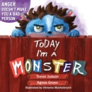 Today I'm a Monster : Book About Anger, Sadness and Other Difficult Emotions, How to Recognize and Accept Them - Book