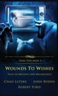 Wounds to Wishes : Tales of Mystery and Melancholy - Book
