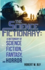 The Science Fictionary : A Dictionary of Science Fiction, Fantasy, and Horror - Book