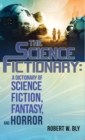 The Science Fictionary : A Dictionary of Science Fiction, Fantasy, and Horror - Book