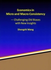 Economics in Micro and Macro Consistency - Challenging Old Biases with New Insights - eBook