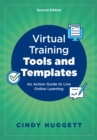Virtual Training Tools and Templates : An Action Guide to Live Online Learning - Book