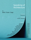 Speaking of Architecture : Interviews About What Comes Next, with Mark Foster Gage - Book