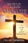 'Tis Grace : A Story of God's Redemption - Book