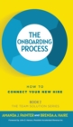 The Onboarding Process : How to Connect Your New Hire - Book