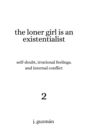 The Loner Girl is an Existentialist : Self-Doubt, Irrational Feelings, and Internal Conflict - eBook