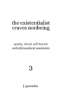 The Existentialist Craves Nonbeing : Apathy, Dread, Self-Hatred, and Philosophical Pessimism - eBook