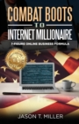 Combat Boots to Internet Millionaire : The 7-Figure Online Business Formula - Book