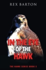 In The Eye Of The Hawk : The Hawk Series Book 2 - Book