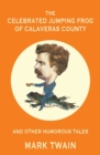 The Celebrated Jumping Frog of Calaveras County and Other Humorous Tales (Warbler Classics Annotated Edition) - Book