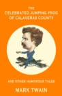 The Celebrated Jumping Frog of Calaveras County and Other Humorous Tales (Warbler Classics Annotated Edition) - eBook