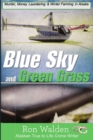 Blue Sky and Green Grass : Murder, Money Laundering and Winter Farming In Alaska - Book