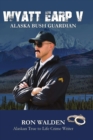Wyatt Earp V : Alaska Bush Guardian - Book