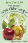 Save Your Life With Awesome  Apple Cider Vinegar : Becoming pH Balanced in an Unbalanced World - eBook