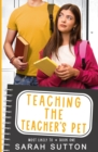 Teaching the Teacher's Pet : A YA Enemies to Lovers Romance - Book